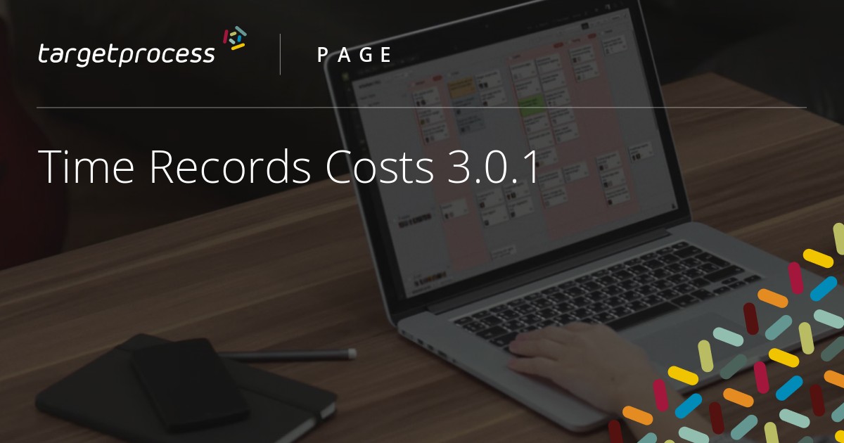 Time Records Costs 3.0.1 | Targetprocess - Enterprise Agility Solution